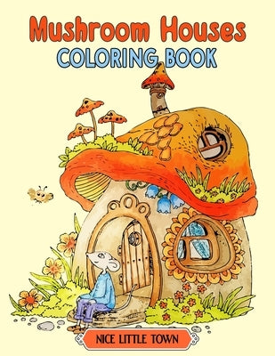 Mushroom Houses: Nice Little Town Coloring book Gifts For Adults And Teens (Relaxing Coloring Book) by Trustant Rack