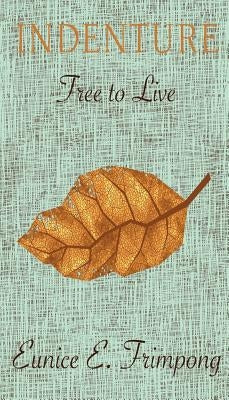 Indenture: Free to Live by Frimpong, E. Eunice