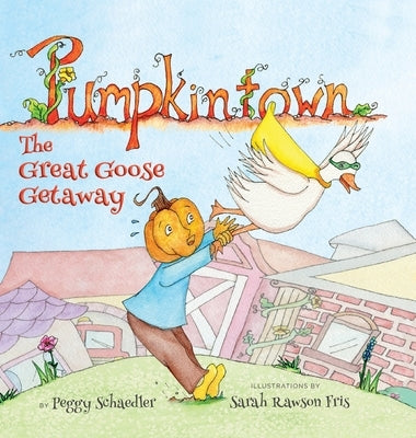Pumpkintown: The Great Goose Getaway by Schaedler, Peggy