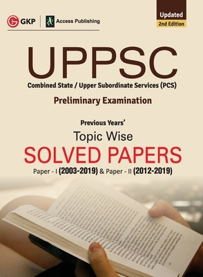 Uppsc 2020: Previous Years' Topic-Wise Solved Papers: Paper I 2003-19 (Include Paper II: Solved Paper 2012-19) 2e by Gkp