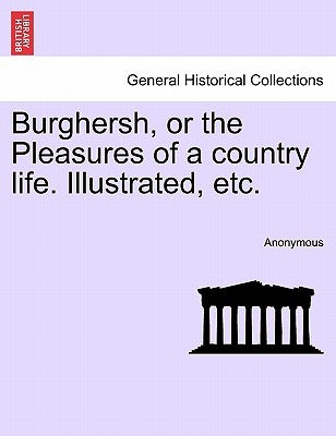 Burghersh, or the Pleasures of a Country Life. Illustrated, Etc. by Anonymous