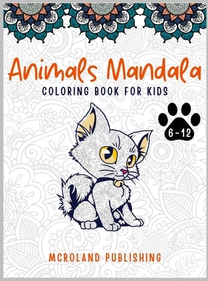 Animals mandala coloring book for kids 6-12: An Activity Book for kids full of cute mandala animals by Publishing, McRoland