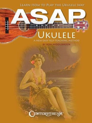 ASAP Ukulele: Learn How to Play the Ukulele Way by Middlebrook, Ron