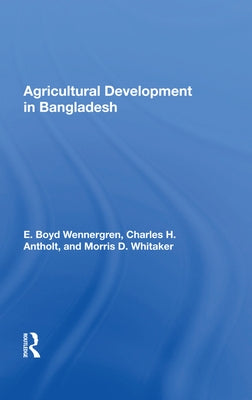 Agricultural Development in Bangladesh: Prospects for the Future by Wennergren, E. Boyd