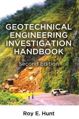Geotechnical Engineering Investigation Handbook by Hunt, Roy E.