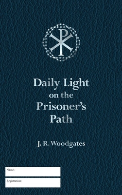 Daily Light on the Prisoner's Path by Woodgates, J. R.