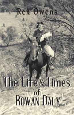 The Life and Times of Rowan Daly by Owens, Rex