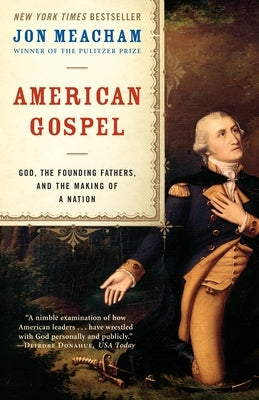 American Gospel: God, the Founding Fathers, and the Making of a Nation by Meacham, Jon
