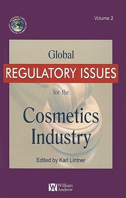 Global Regulatory Issues for the Cosmetics Industry by Lintner, Karl