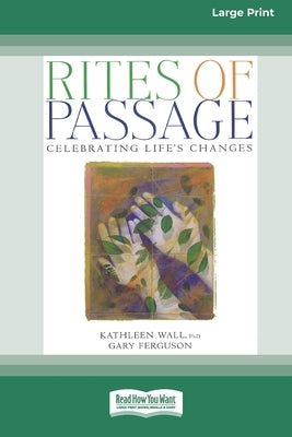 Rites of Passage: Celebrating Life's Changes [Standard Large Print 16 Pt Edition] by Wall, Kathleen