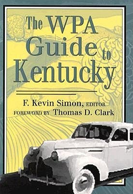 The Wpa Guide to Kentucky by Simon, F. Kevin