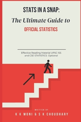 Stats in a Snap: The Ultimate Guide to Official Statistics by Choudhary, S. K.