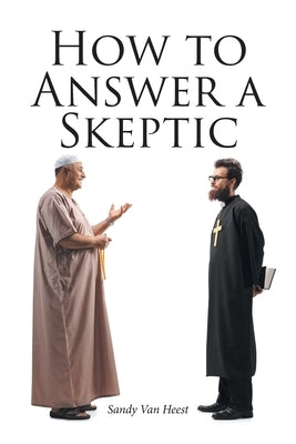 How to Answer a Skeptic by Van Heest, Sandy