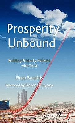 Prosperity Unbound: Building Property Markets with Trust by Panaritis, Elena