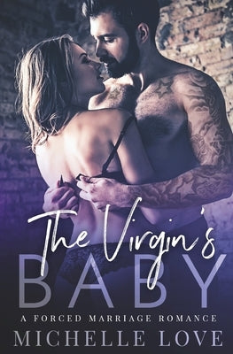 The Virgin's Baby: A Forced Marriage Romance by Love, Michelle