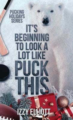 It's Beginning to Look a Lot Like Puck This by Elliott, Izzy