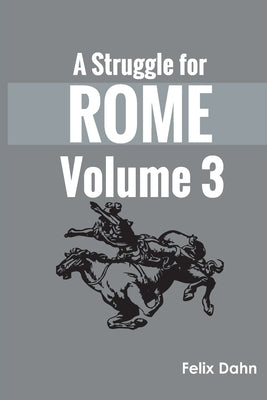 A Struggle for Rome v 3 by Dahn, Felix