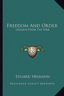 Freedom and Order: Lessons from the War by Heimann, Eduard