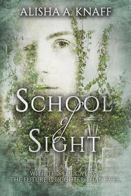 School of Sight by Knaff, Alisha a.