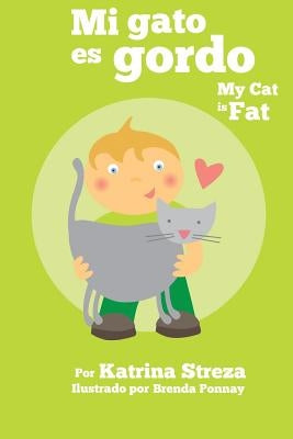 Mi gato es gordo: My Cat is Fat (Xist Bilingual Spanish English) by Streza, Katrina