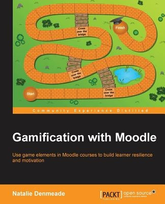 Gamification with Moodle by Denmeade, Natalie