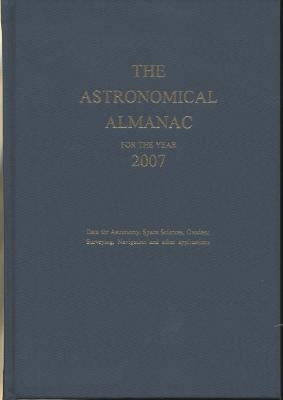 Astronomical Almanac for the Year 2007 and Its Companion, the Astronomical Almanac Online by U S Defense Dept Naval Observatory Nauti