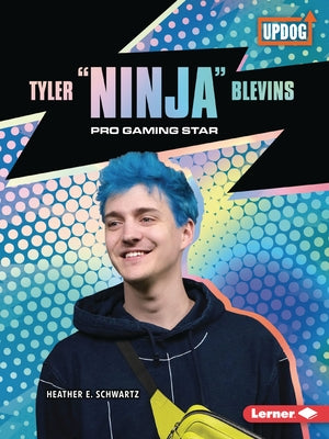 Tyler Ninja Blevins: Pro Gaming Star by Schwartz, Heather E.