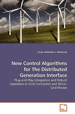 New Control Algorithms for The Distributed Generation Interface by Mohamed, Yasser Abdelrady I.