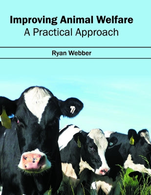 Improving Animal Welfare: A Practical Approach by Webber, Ryan