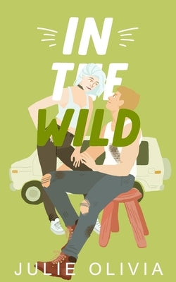 In The Wild: A Single Dad Romance by Olivia, Julie