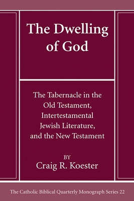 The Dwelling of God by Koester, Craig R.