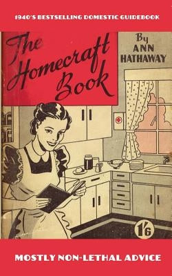 The Homecraft Book: How to do it, answered in 1001 ways! by Lovecraft, Thaddeus