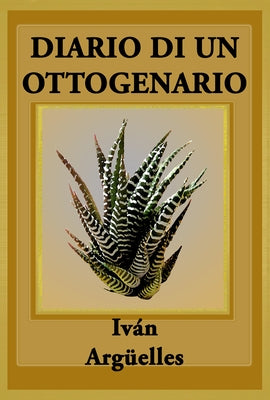 Diario Di Un Ottogenario: Poema Con M√°s L√°grimas Que Manos by Argüelles, Iván