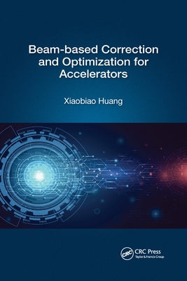 Beam-based Correction and Optimization for Accelerators by Huang, Xiaobiao