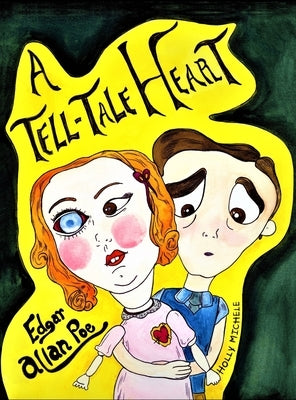 A Tell-tale Heart: Edgar Allan Poe Reimagined: An Edgar Allan Poe Lesson in Emotional Awareness by Poe, Edgar Allan