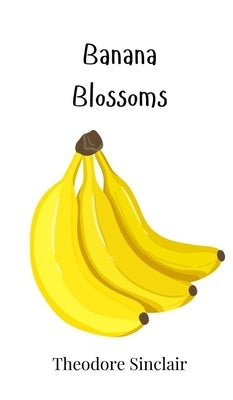 Banana Blossoms by Sinclair, Theodore