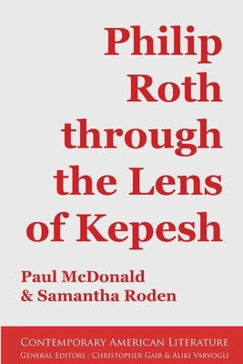 Philip Roth through the Lens of Kepesh by McDonald, Paul