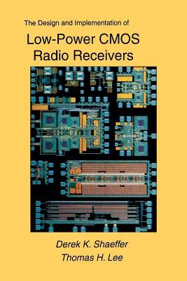 The Design and Implementation of Low-Power CMOS Radio Receivers by Shaeffer, Derek