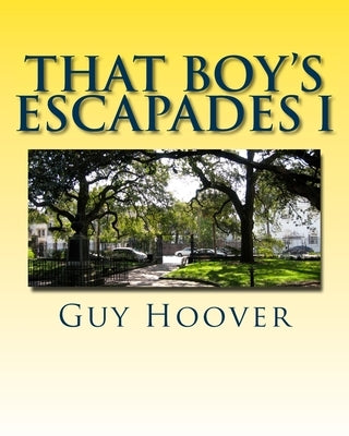 That Boy's Escapades I: And Other Stories by Farrell, Carla Hoover