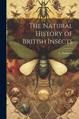 The Natural History of British Insects by Donovan, E.