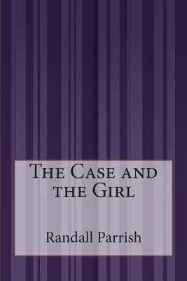 The Case and the Girl by Parrish, Randall