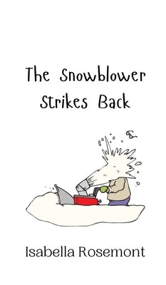 The Snowblower Strikes Back by Rosemont, Isabella