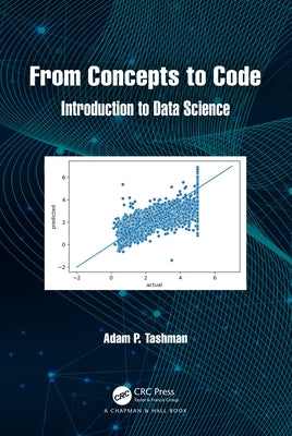 From Concepts to Code: Introduction to Data Science by Tashman, Adam P.