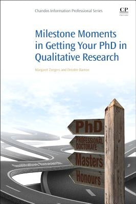 Milestone Moments in Getting Your PhD in Qualitative Research by Zeegers, Margaret