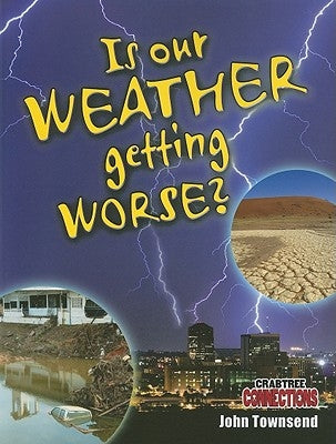 Is Our Weather Getting Worse? by Townsend, John