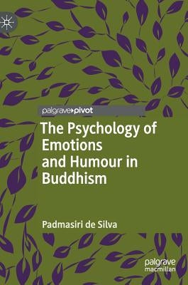 The Psychology of Emotions and Humour in Buddhism by De Silva, Padmasiri