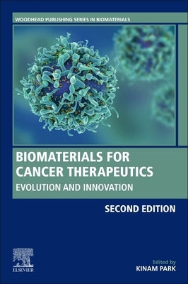 Biomaterials for Cancer Therapeutics: Evolution and Innovation by Park, Kinam