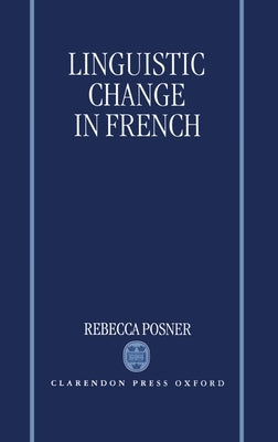 Linguistic Change in French by Posner, Rebecca