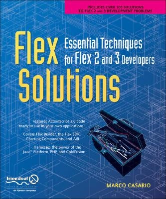 Flex Solutions: Essential Techniques for Flex 2 and 3 Developers by Casario, Marco
