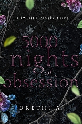 5000 Nights of Obsession: A Twisted Gatsby Story by Anis, Drethi